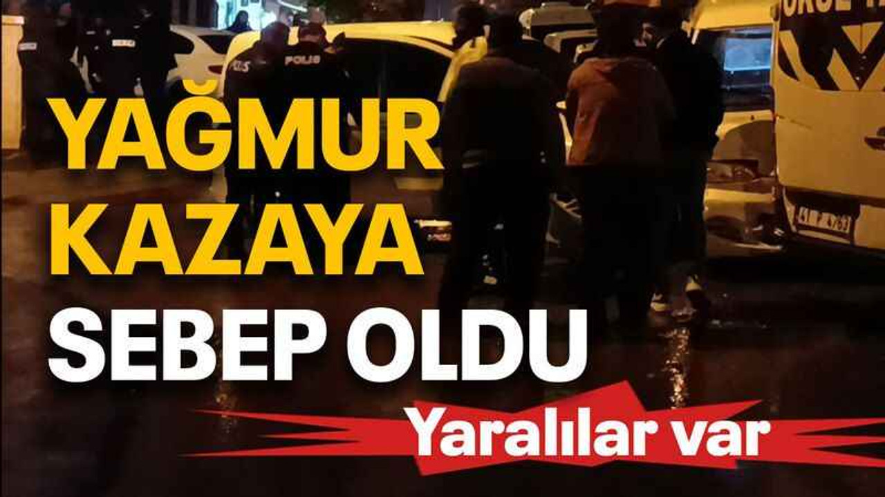 Yağmur kazaya sebep oldu
